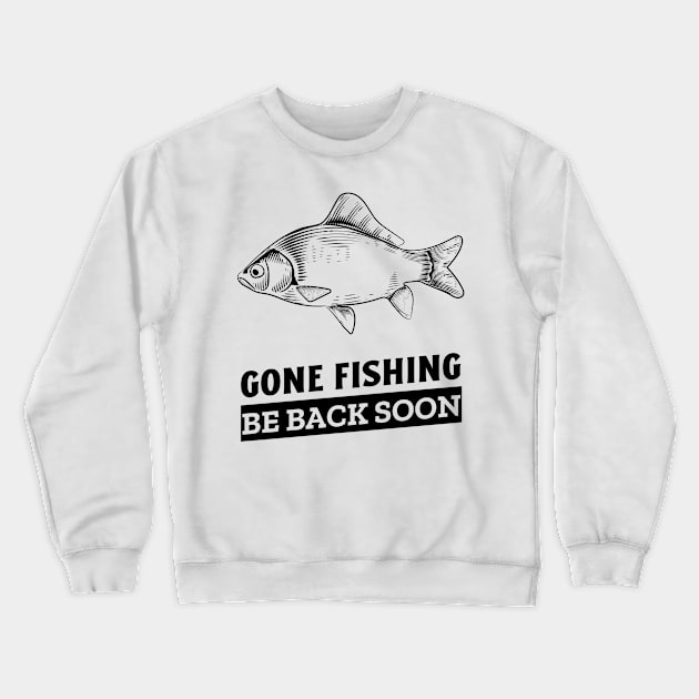 gone fishing be back soon Crewneck Sweatshirt by juinwonderland 41